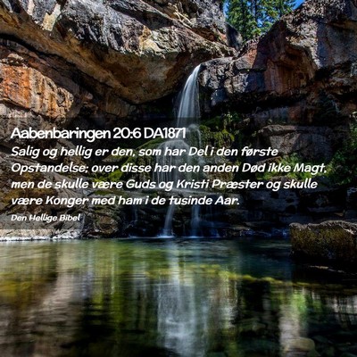 Picture 02 - Aabenbaringen 20:6 DA1871 - Salig og hellig er den, som har Del i den første - Bible Verse Picture