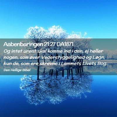 Picture 02 - Aabenbaringen 21:27 DA1871 - Og intet urent skal komme ind i den, ej heller - Bible Verse Picture
