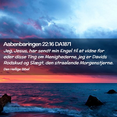 Picture 02 - Aabenbaringen 22:16 DA1871 - Jeg, Jesus, har sendt min Engel til at vidne for - Bible Verse Picture