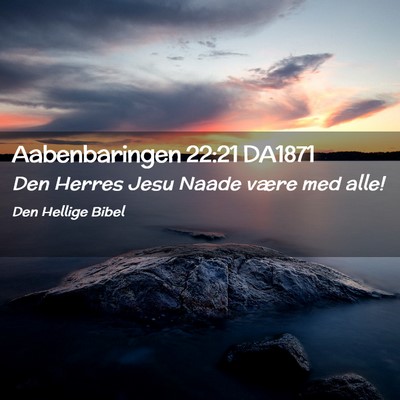 Picture 02 - Aabenbaringen 22:21 DA1871 - Den Herres Jesu Naade være med - Bible Verse Picture