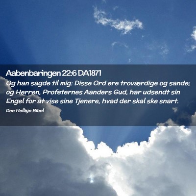 Picture 02 - Aabenbaringen 22:6 DA1871 - Og han sagde til mig: Disse Ord ere troværdige - Bible Verse Picture