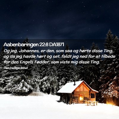 Picture 02 - Aabenbaringen 22:8 DA1871 - Og jeg, Johannes, er den, som saa og hørte disse - Bible Verse Picture