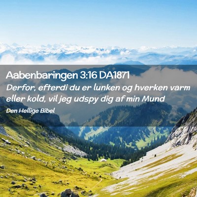 Picture 02 - Aabenbaringen 3:16 DA1871 - Derfor, efterdi du er lunken og hverken varm - Bible Verse Picture