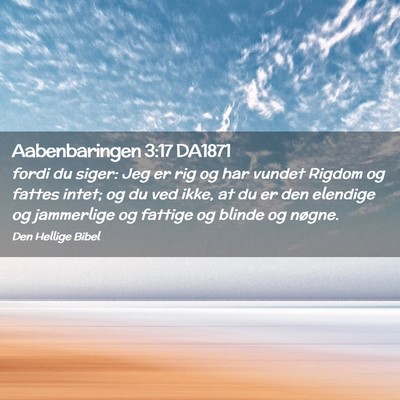 Picture 02 - Aabenbaringen 3:17 DA1871 - fordi du siger: Jeg er rig og har vundet Rigdom - Bible Verse Picture