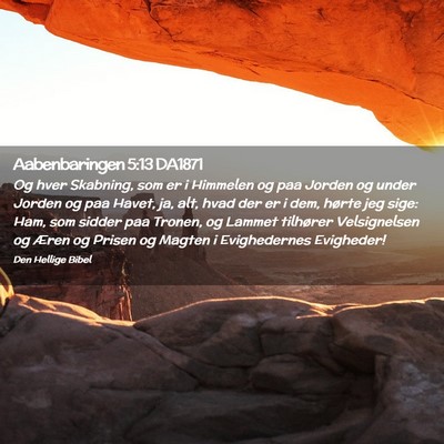 Picture 02 - Aabenbaringen 5:13 DA1871 - Og hver Skabning, som er i Himmelen og paa Jorden - Bible Verse Picture