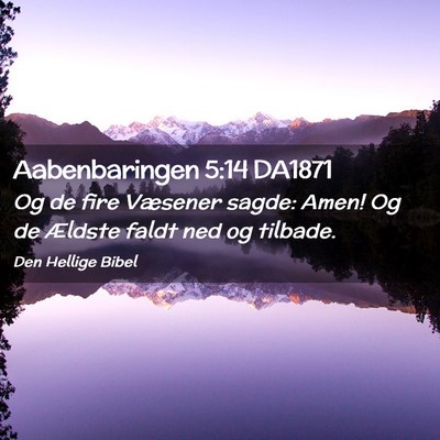 Picture 02 - Aabenbaringen 5:14 DA1871 - Og de fire Væsener sagde: Amen! Og de Ældste - Bible Verse Picture