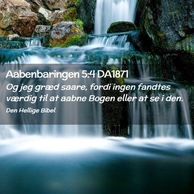 Picture 02 - Aabenbaringen 5:4 DA1871 - Og jeg græd saare, fordi ingen fandtes værdig - Bible Verse Picture