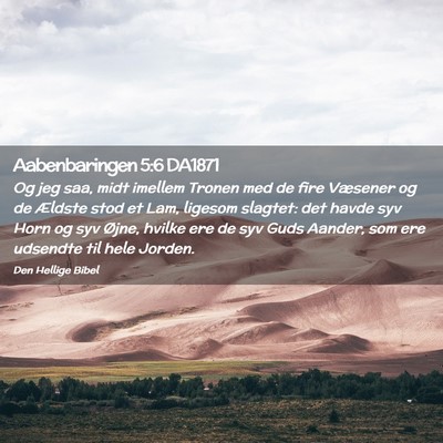 Picture 02 - Aabenbaringen 5:6 DA1871 - Og jeg saa, midt imellem Tronen med de fire - Bible Verse Picture