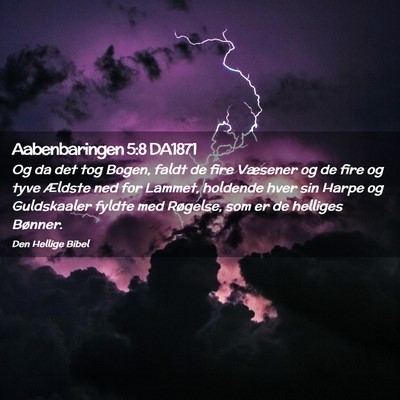 Picture 02 - Aabenbaringen 5:8 DA1871 - Og da det tog Bogen, faldt de fire Væsener og de - Bible Verse Picture