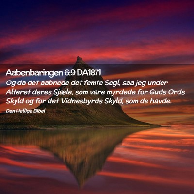 Picture 02 - Aabenbaringen 6:9 DA1871 - Og da det aabnede det femte Segl, saa jeg under - Bible Verse Picture
