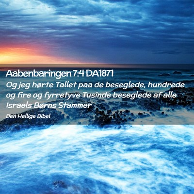 Picture 02 - Aabenbaringen 7:4 DA1871 - Og jeg hørte Tallet paa de beseglede, hundrede - Bible Verse Picture