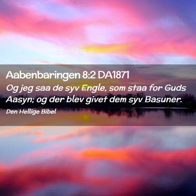 Picture 02 - Aabenbaringen 8:2 DA1871 - Og jeg saa de syv Engle, som staa for Guds Aasyn; - Bible Verse Picture