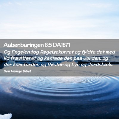 Picture 02 - Aabenbaringen 8:5 DA1871 - Og Engelen tog Røgelsekarret og fyldte det med - Bible Verse Picture