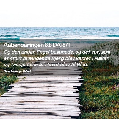 Picture 02 - Aabenbaringen 8:8 DA1871 - Og den anden Engel basunede, og det var, som et - Bible Verse Picture