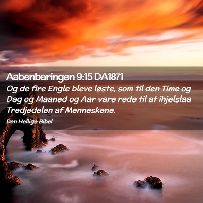 Picture 02 - Aabenbaringen 9:15 DA1871 - Og de fire Engle bleve løste, som til den Time - Bible Verse Picture