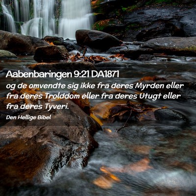 Picture 02 - Aabenbaringen 9:21 DA1871 - og de omvendte sig ikke fra deres Myrden eller - Bible Verse Picture
