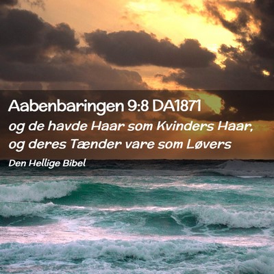 Picture 02 - Aabenbaringen 9:8 DA1871 - og de havde Haar som Kvinders Haar, og deres - Bible Verse Picture