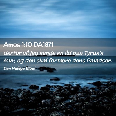 Picture 02 - Amos 1:10 DA1871 - derfor vil jeg sende en Ild paa Tyrus's Mur, og - Bible Verse Picture