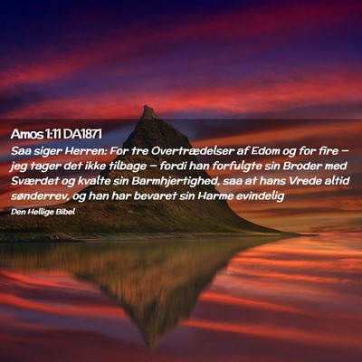 Picture 02 - Amos 1:11 DA1871 - Saa siger Herren: For tre Overtrædelser af Edom - Bible Verse Picture