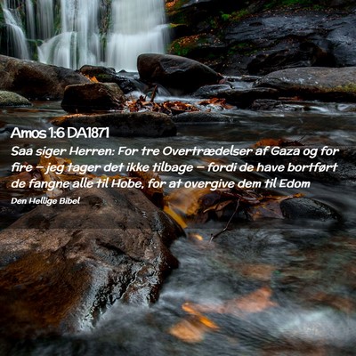 Picture 02 - Amos 1:6 DA1871 - Saa siger Herren: For tre Overtrædelser af Gaza - Bible Verse Picture