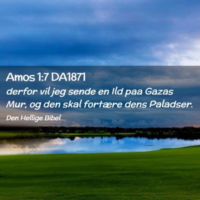 Picture 02 - Amos 1:7 DA1871 - derfor vil jeg sende en Ild paa Gazas Mur, og den - Bible Verse Picture