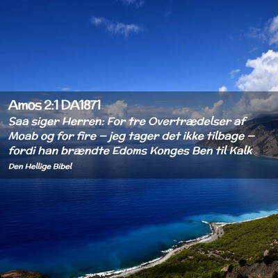 Picture 02 - Amos 2:1 DA1871 - Saa siger Herren: For tre Overtrædelser af Moab - Bible Verse Picture