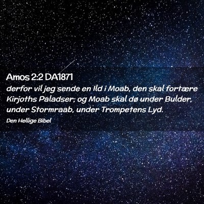 Picture 02 - Amos 2:2 DA1871 - derfor vil jeg sende en Ild i Moab, den skal - Bible Verse Picture