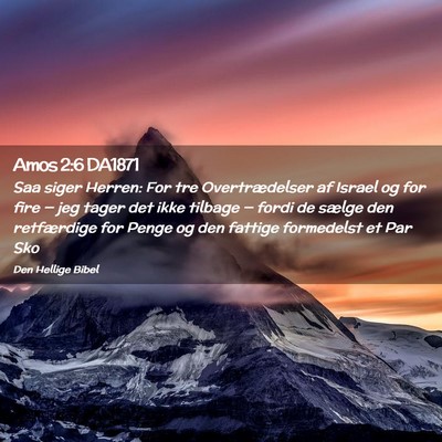 Picture 02 - Amos 2:6 DA1871 - Saa siger Herren: For tre Overtrædelser af - Bible Verse Picture