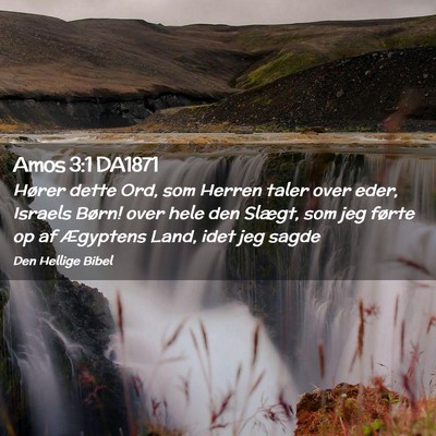 Picture 02 - Amos 3:1 DA1871 - Hører dette Ord, som Herren taler over eder, - Bible Verse Picture
