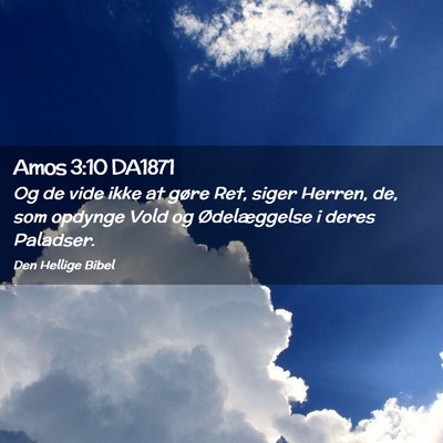 Picture 02 - Amos 3:10 DA1871 - Og de vide ikke at gøre Ret, siger Herren, de, - Bible Verse Picture