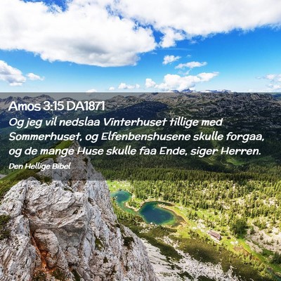 Picture 02 - Amos 3:15 DA1871 - Og jeg vil nedslaa Vinterhuset tillige med - Bible Verse Picture