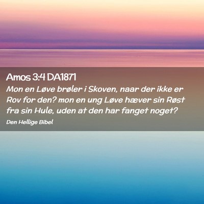 Picture 02 - Amos 3:4 DA1871 - Mon en Løve brøler i Skoven, naar der ikke er - Bible Verse Picture