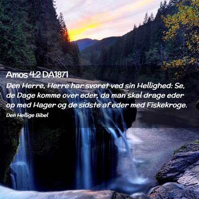 Picture 02 - Amos 4:2 DA1871 - Den Herre, Herre har svoret ved sin Hellighed: - Bible Verse Picture