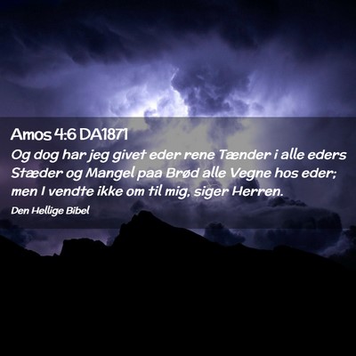 Picture 02 - Amos 4:6 DA1871 - Og dog har jeg givet eder rene Tænder i alle - Bible Verse Picture