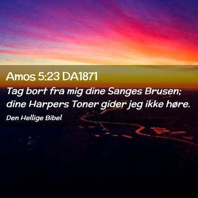 Picture 02 - Amos 5:23 DA1871 - Tag bort fra mig dine Sanges Brusen; dine Harpers - Bible Verse Picture