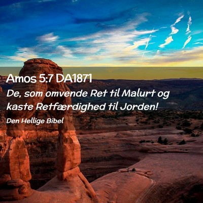 Picture 02 - Amos 5:7 DA1871 - De, som omvende Ret til Malurt og kaste - Bible Verse Picture