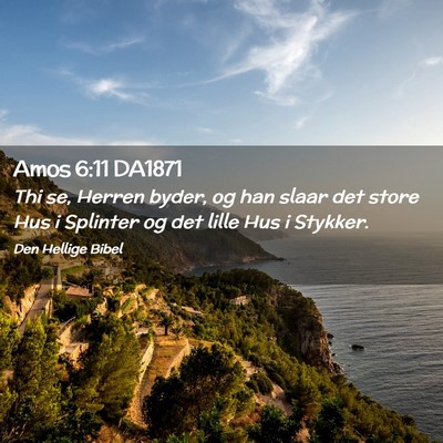 Picture 02 - Amos 6:11 DA1871 - Thi se, Herren byder, og han slaar det store Hus - Bible Verse Picture