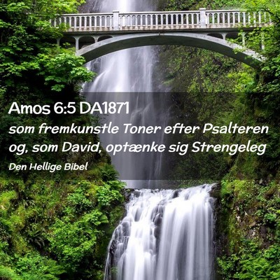 Picture 02 - Amos 6:5 DA1871 - som fremkunstle Toner efter Psalteren og, som - Bible Verse Picture