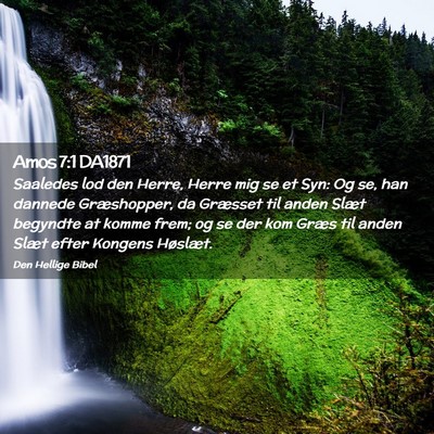 Picture 02 - Amos 7:1 DA1871 - Saaledes lod den Herre, Herre mig se et Syn: Og - Bible Verse Picture
