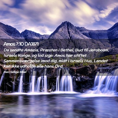 Picture 02 - Amos 7:10 DA1871 - Da sendte Amazia, Præsten i Bethel, Bud til - Bible Verse Picture