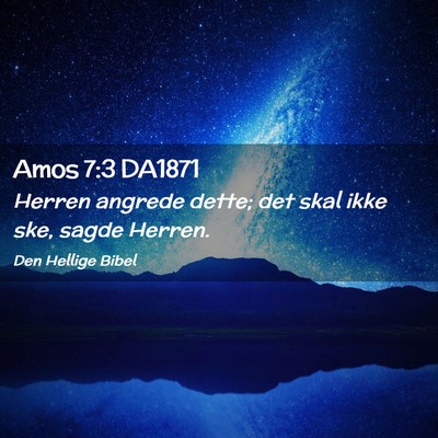 Picture 02 - Amos 7:3 DA1871 - Herren angrede dette; det skal ikke ske, sagde - Bible Verse Picture