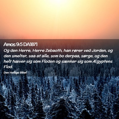 Picture 02 - Amos 9:5 DA1871 - Og den Herre, Herre Zebaoth, han rører ved - Bible Verse Picture