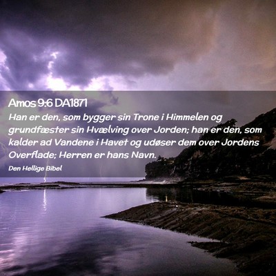 Picture 02 - Amos 9:6 DA1871 - Han er den, som bygger sin Trone i Himmelen og - Bible Verse Picture