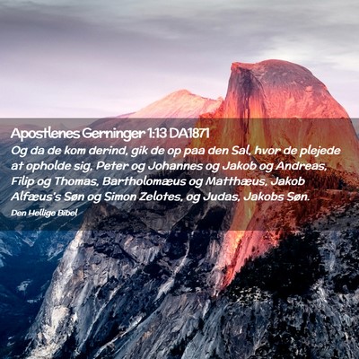 Picture 02 - Apostlenes Gerninger 1:13 DA1871 - Og da de kom derind, gik de op paa den Sal, hvor - Bible Verse Picture