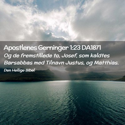 Picture 02 - Apostlenes Gerninger 1:23 DA1871 - Og de fremstillede to, Josef, som kaldtes - Bible Verse Picture
