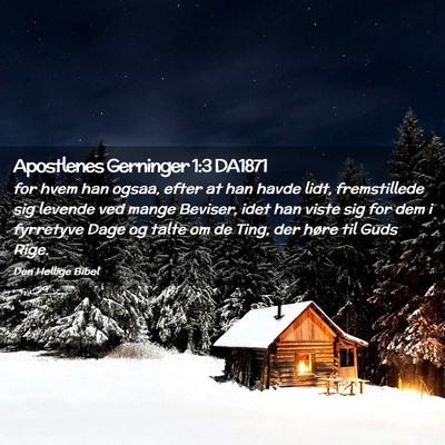 Picture 02 - Apostlenes Gerninger 1:3 DA1871 - for hvem han ogsaa, efter at han havde lidt, - Bible Verse Picture