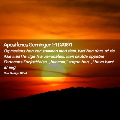 Picture 02 - Apostlenes Gerninger 1:4 DA1871 - Og medens han var sammen med dem, bød han dem, - Bible Verse Picture