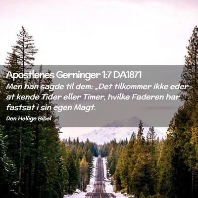 Picture 02 - Apostlenes Gerninger 1:7 DA1871 - Men han sagde til dem: „Det tilkommer ikke eder - Bible Verse Picture