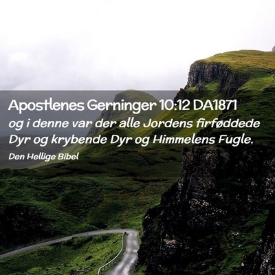 Picture 02 - Apostlenes Gerninger 10:12 DA1871 - og i denne var der alle Jordens firføddede Dyr - Bible Verse Picture