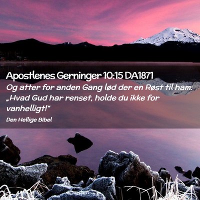 Picture 02 - Apostlenes Gerninger 10:15 DA1871 - Og atter for anden Gang lød der en Røst til - Bible Verse Picture